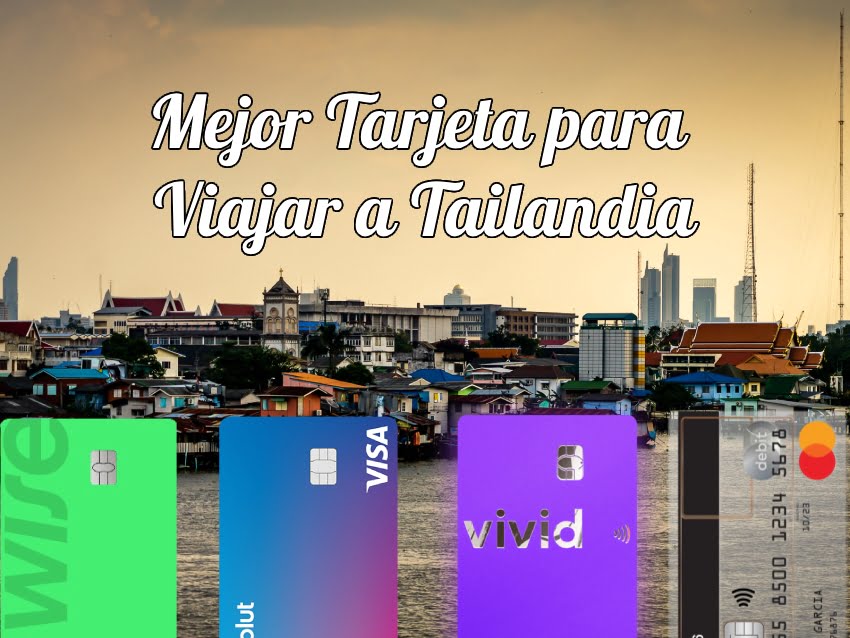 Mejor Tarjeta para viajar a Tailandia sin comisiones