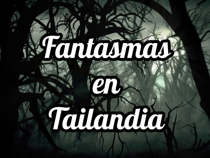 Fantasmas en Tailandia leyendas y misticismo en el reino de Siam
